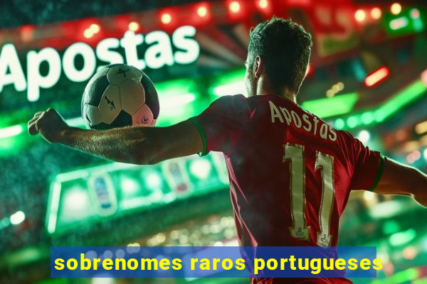 sobrenomes raros portugueses